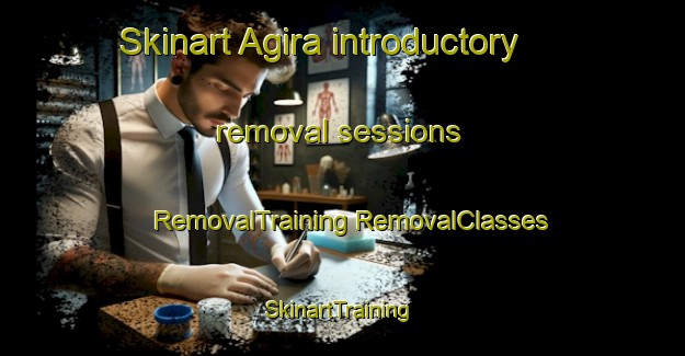 Skinart Agira introductory removal sessions | #RemovalTraining #RemovalClasses #SkinartTraining-Italy