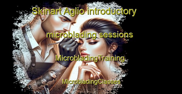 Skinart Aglio introductory microblading sessions | #MicrobladingTraining #MicrobladingClasses #SkinartTraining-Italy