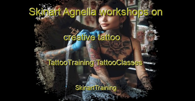 Skinart Agnella workshops on creative tattoo | #TattooTraining #TattooClasses #SkinartTraining-Italy