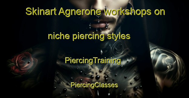 Skinart Agnerone workshops on niche piercing styles | #PiercingTraining #PiercingClasses #SkinartTraining-Italy