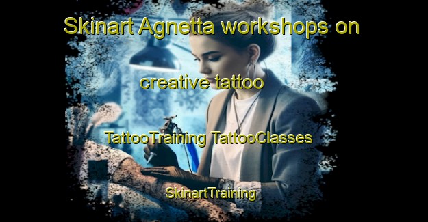 Skinart Agnetta workshops on creative tattoo | #TattooTraining #TattooClasses #SkinartTraining-Italy