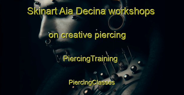 Skinart Aia Decina workshops on creative piercing | #PiercingTraining #PiercingClasses #SkinartTraining-Italy