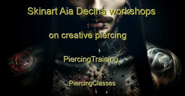 Skinart Aia Decina workshops on creative piercing | #PiercingTraining #PiercingClasses #SkinartTraining-Italy