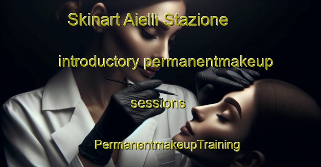 Skinart Aielli Stazione introductory permanentmakeup sessions | #PermanentmakeupTraining #PermanentmakeupClasses #SkinartTraining-Italy