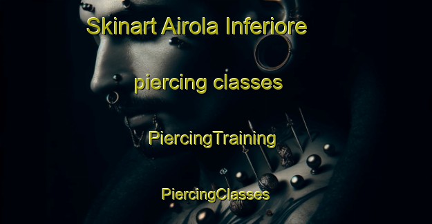 Skinart Airola Inferiore piercing classes | #PiercingTraining #PiercingClasses #SkinartTraining-Italy