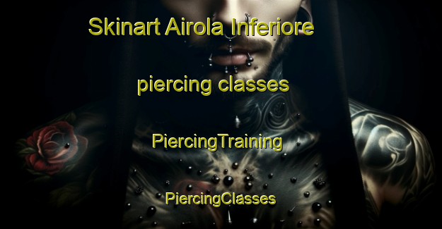 Skinart Airola Inferiore piercing classes | #PiercingTraining #PiercingClasses #SkinartTraining-Italy