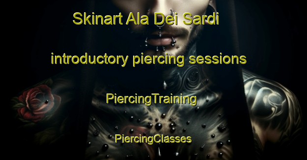 Skinart Ala Dei Sardi introductory piercing sessions | #PiercingTraining #PiercingClasses #SkinartTraining-Italy