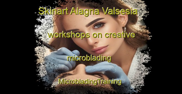 Skinart Alagna Valsesia workshops on creative microblading | #MicrobladingTraining #MicrobladingClasses #SkinartTraining-Italy