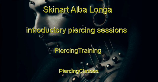 Skinart Alba Longa introductory piercing sessions | #PiercingTraining #PiercingClasses #SkinartTraining-Italy