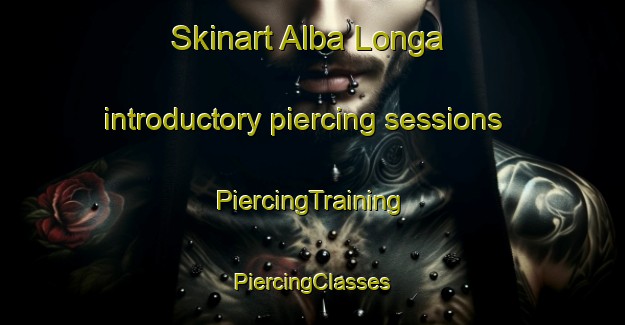 Skinart Alba Longa introductory piercing sessions | #PiercingTraining #PiercingClasses #SkinartTraining-Italy