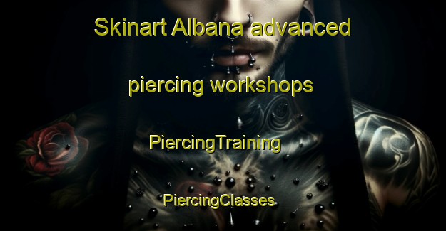 Skinart Albana advanced piercing workshops | PiercingTraining | PiercingClasses | SkinartTraining-Italy