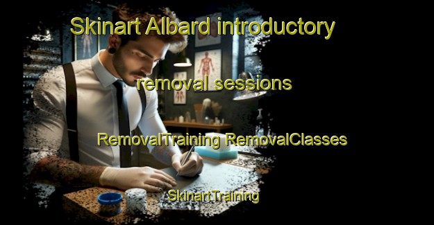 Skinart Albard introductory removal sessions | #RemovalTraining #RemovalClasses #SkinartTraining-Italy