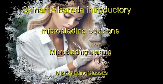 Skinart Albareda introductory microblading sessions | #MicrobladingTraining #MicrobladingClasses #SkinartTraining-Italy