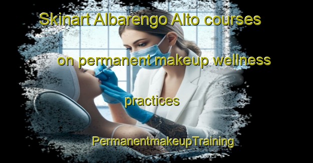 Skinart Albarengo Alto courses on permanent makeup wellness practices | #PermanentmakeupTraining #PermanentmakeupClasses #SkinartTraining-Italy