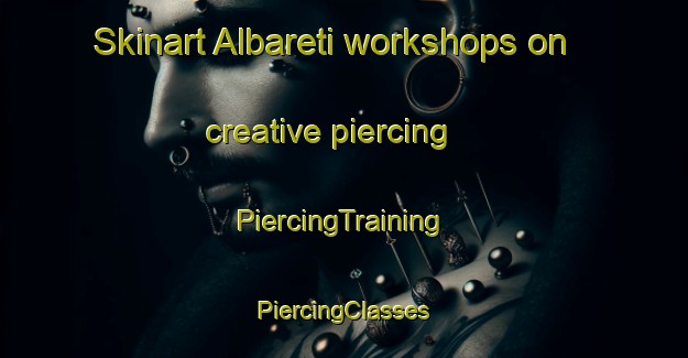 Skinart Albareti workshops on creative piercing | #PiercingTraining #PiercingClasses #SkinartTraining-Italy