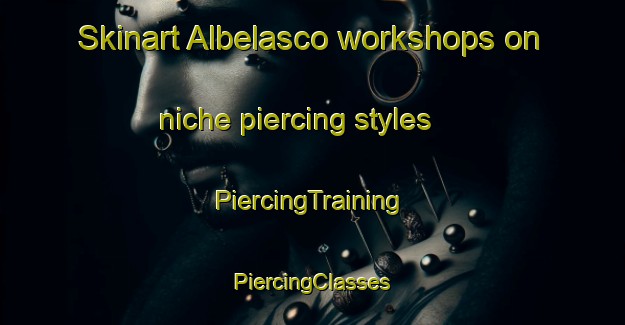 Skinart Albelasco workshops on niche piercing styles | #PiercingTraining #PiercingClasses #SkinartTraining-Italy