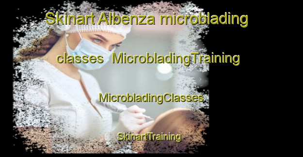 Skinart Albenza microblading classes | #MicrobladingTraining #MicrobladingClasses #SkinartTraining-Italy