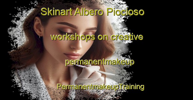 Skinart Albero Piocioso workshops on creative permanentmakeup | #PermanentmakeupTraining #PermanentmakeupClasses #SkinartTraining-Italy