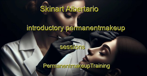 Skinart Albertario introductory permanentmakeup sessions | #PermanentmakeupTraining #PermanentmakeupClasses #SkinartTraining-Italy