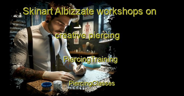 Skinart Albizzate workshops on creative piercing | #PiercingTraining #PiercingClasses #SkinartTraining-Italy