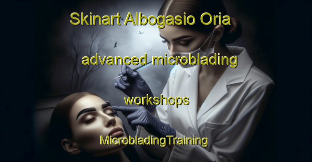 Skinart Albogasio Oria advanced microblading workshops | #MicrobladingTraining #MicrobladingClasses #SkinartTraining-Italy