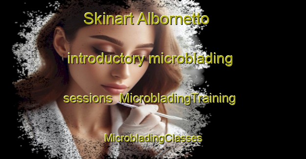 Skinart Albornetto introductory microblading sessions | #MicrobladingTraining #MicrobladingClasses #SkinartTraining-Italy