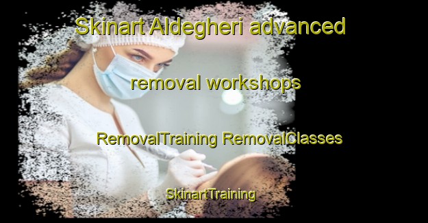 Skinart Aldegheri advanced removal workshops | #RemovalTraining #RemovalClasses #SkinartTraining-Italy