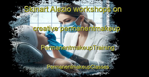 Skinart Alezio workshops on creative permanentmakeup | #PermanentmakeupTraining #PermanentmakeupClasses #SkinartTraining-Italy