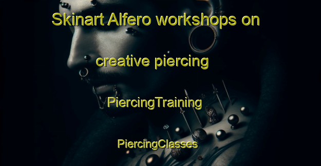 Skinart Alfero workshops on creative piercing | PiercingTraining | PiercingClasses | SkinartTraining-Italy