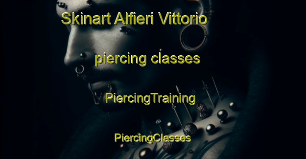 Skinart Alfieri Vittorio piercing classes | #PiercingTraining #PiercingClasses #SkinartTraining-Italy