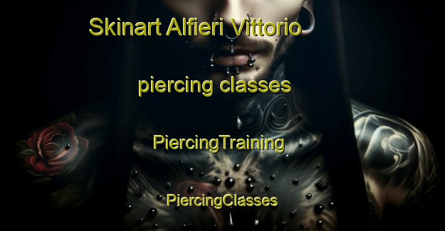 Skinart Alfieri Vittorio piercing classes | #PiercingTraining #PiercingClasses #SkinartTraining-Italy