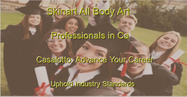 Skinart All Body Art Professionals in Ca  Casalotto: Advance Your Career - Uphold Industry Standards | Body Art Qualification Authority | BAQA-Italy
