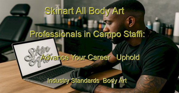 Skinart All Body Art Professionals in Campo Staffi: Advance Your Career - Uphold Industry Standards | Body Art Qualification Authority | BAQA-Italy
