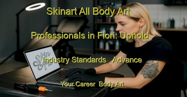 Skinart All Body Art Professionals in Fiori: Uphold Industry Standards - Advance Your Career | Body Art Qualification Authority | BAQA-Italy