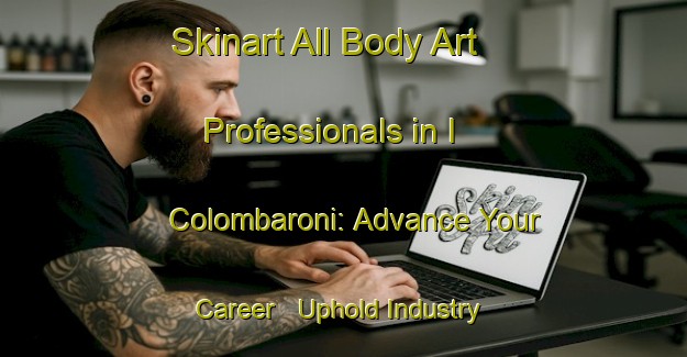 Skinart All Body Art Professionals in I Colombaroni: Advance Your Career - Uphold Industry Standards | Body Art Qualification Authority | BAQA-Italy