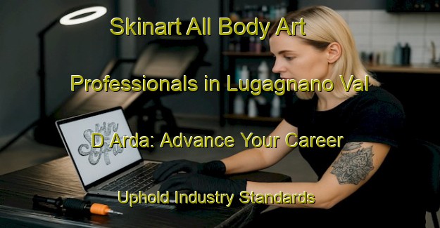 Skinart All Body Art Professionals in Lugagnano Val D Arda: Advance Your Career - Uphold Industry Standards | Body Art Qualification Authority | BAQA-Italy