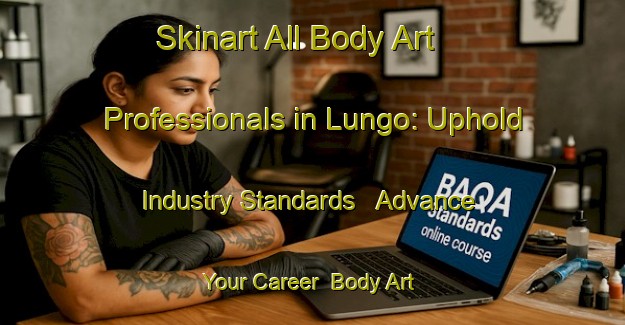 Skinart All Body Art Professionals in Lungo: Uphold Industry Standards - Advance Your Career | Body Art Qualification Authority | BAQA-Italy