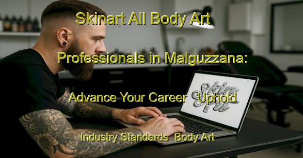 Skinart All Body Art Professionals in Malguzzana: Advance Your Career - Uphold Industry Standards | Body Art Qualification Authority | BAQA-Italy
