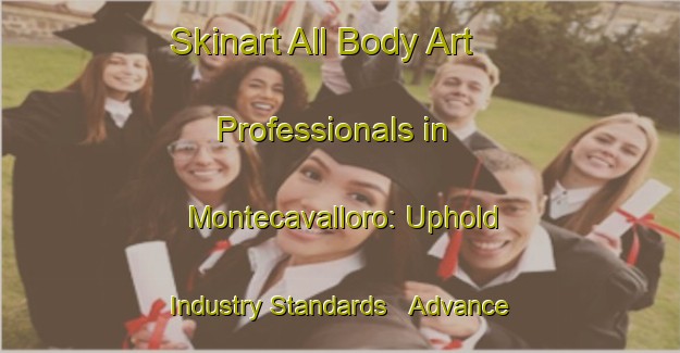 Skinart All Body Art Professionals in Montecavalloro: Uphold Industry Standards - Advance Your Career | Body Art Qualification Authority | BAQA-Italy
