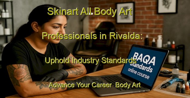 Skinart All Body Art Professionals in Rivalda: Uphold Industry Standards - Advance Your Career | Body Art Qualification Authority | BAQA-Italy