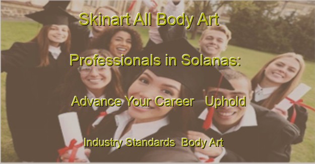 Skinart All Body Art Professionals in Solanas: Advance Your Career - Uphold Industry Standards | Body Art Qualification Authority | BAQA-Italy