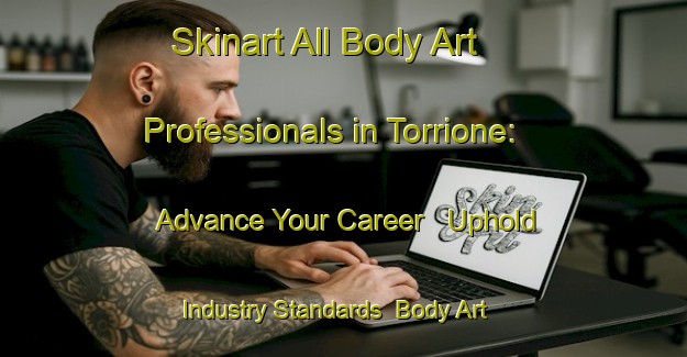 Skinart All Body Art Professionals in Torrione: Advance Your Career - Uphold Industry Standards | Body Art Qualification Authority | BAQA-Italy