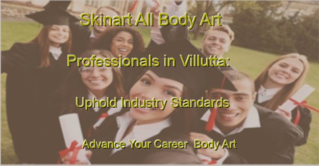 Skinart All Body Art Professionals in Villutta: Uphold Industry Standards - Advance Your Career | Body Art Qualification Authority | BAQA-Italy