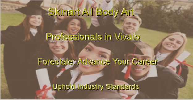 Skinart All Body Art Professionals in Vivaio Forestale: Advance Your Career - Uphold Industry Standards | Body Art Qualification Authority | BAQA-Italy