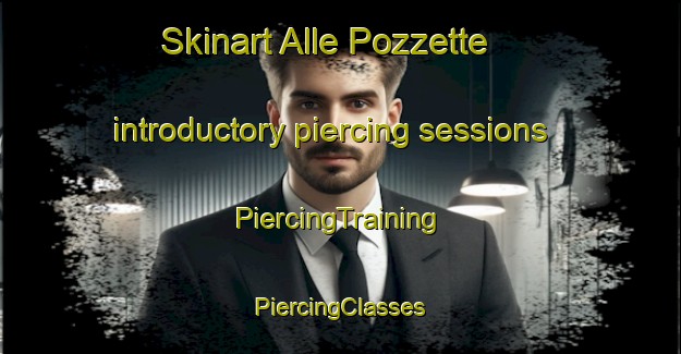 Skinart Alle Pozzette introductory piercing sessions | #PiercingTraining #PiercingClasses #SkinartTraining-Italy