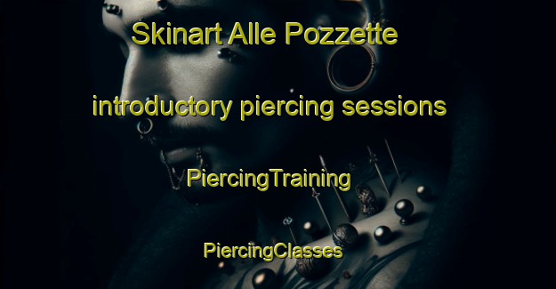 Skinart Alle Pozzette introductory piercing sessions | PiercingTraining | PiercingClasses | SkinartTraining-Italy