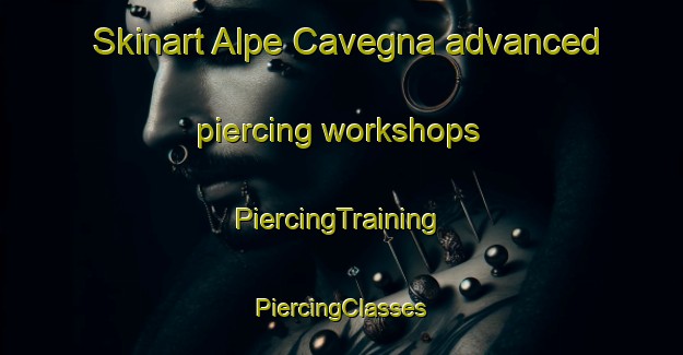 Skinart Alpe Cavegna advanced piercing workshops | #PiercingTraining #PiercingClasses #SkinartTraining-Italy