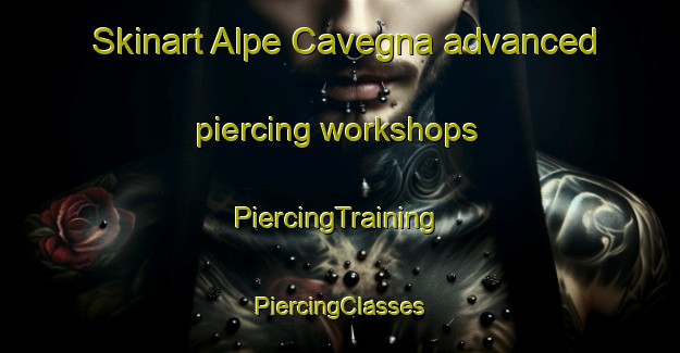 Skinart Alpe Cavegna advanced piercing workshops | #PiercingTraining #PiercingClasses #SkinartTraining-Italy