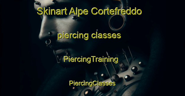 Skinart Alpe Cortefreddo piercing classes | #PiercingTraining #PiercingClasses #SkinartTraining-Italy