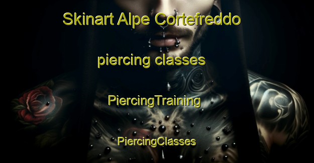 Skinart Alpe Cortefreddo piercing classes | #PiercingTraining #PiercingClasses #SkinartTraining-Italy